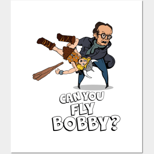 Can you fly Bobby? Posters and Art